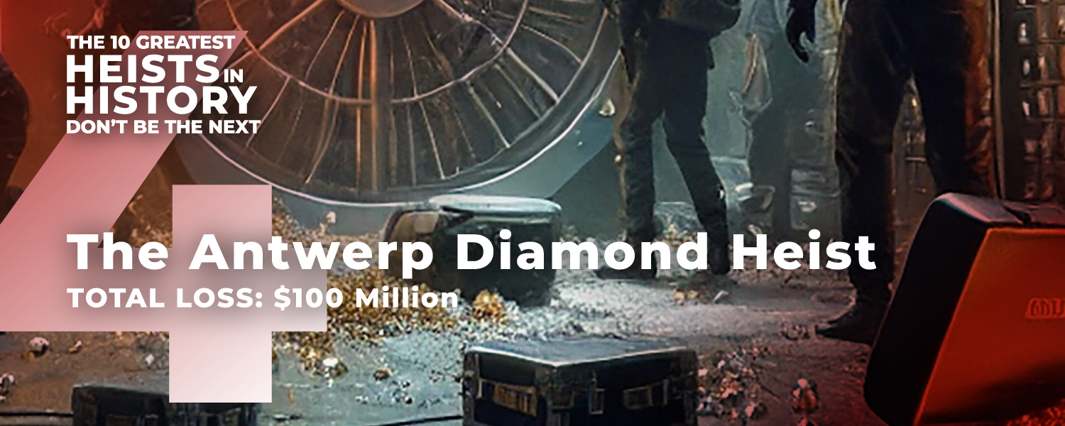 Vets Securing America Presents the Greatest Heists in History 4 he Antwerp Diamond Heist